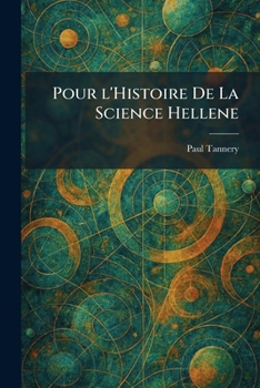 Paperback Pour L'Histoire de La Science Hellene [French] Book