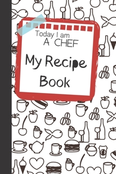 Paperback Today I am ... A Chef My Recipe Book: Inspire Imaginative Cooking with this Awesome Children's Notebook Book