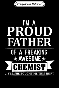 Paperback Composition Notebook: I'm A Proud Father of A Freaking Awesome Chemist Journal/Notebook Blank Lined Ruled 6x9 100 Pages Book