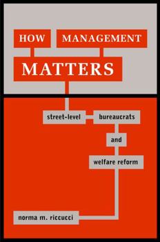 How Management Matters: Street-level Bureaucrats And Welfare Reform (Public Management and Change) - Book  of the Public Management and Change