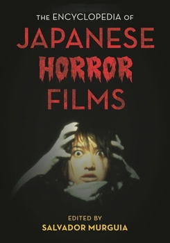 Hardcover The Encyclopedia of Japanese Horror Films Book