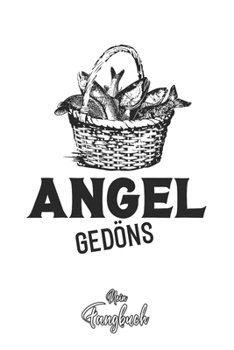 Mein Fangbuch: Angel Gedöns Fischkorb Vintage Zeichnung • Angelbuch • Fangbuch zum ausfüllen + Spruchsammlung • 120 Seiten (DIN A5/15x22cm) Glanz ... Fänge, Angeln Logbuch (German Edition)
