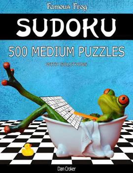 Paperback Famous Frog Sudoku 500 Medium Puzzles With Solutions: A Bathroom Sudoku Series 2 Book