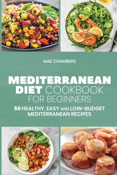 Paperback Mediterranean Diet Cookbook for Beginners: 50 Healthy, Easy and Low-Budget Mediterranean Recipes Book