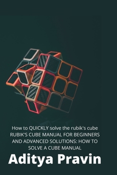 Paperback How to QUICKLY solve the rubik's cube !MANUAL FOR BEGINNERS AND ADVANCED SOLUTIONS Book