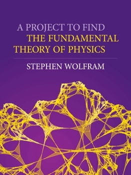 Hardcover A Project to Find the Fundamental Theory of Physics Book
