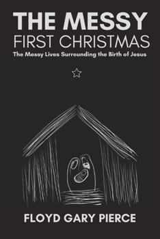 Paperback The Messy First Christmas: The Messy Lives Surrounding the Birth of Jesus Book