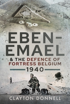Hardcover Eben-Emael and the Defence of Fortress Belgium, 1940 Book