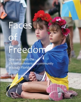Paperback Faces of Freedom: One year with the Ukrainian-American community in south Florida Book