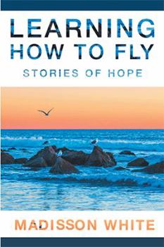 Paperback Learning How to Fly: Stories of Hope Book