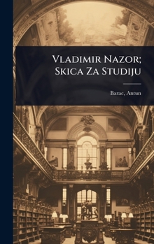 Hardcover Vladimir Nazor; Skica Za Studiju Book