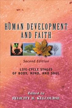 Human Development and Faith: Life-Cycle Stages of Body, Mind, and Soul