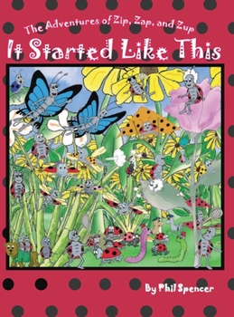 Hardcover It Started Like This : The Adventures of Zip, Zap, and Zup Book