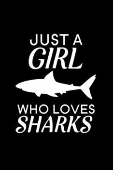 Paperback Just A Girl Who Loves Sharks: Blank Lined Journal Notebook, 6" x 9", shark journal, shark notebook, Ruled, Writing Book, Notebook for shark lovers, Book