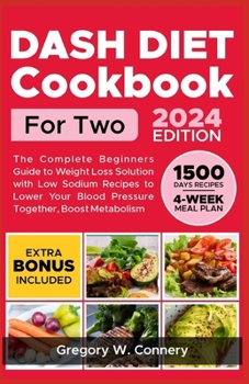 Paperback Dash Diet Cookbook for Two: The Complete Beginners Guide to Weight Loss Solution with Low Sodium Recipes to Lower Your Blood Pressure Together, Bo Book