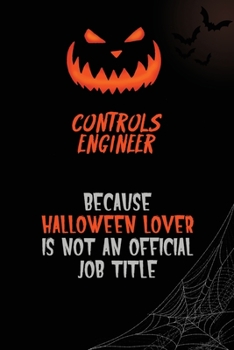 Controls Engineer Because Halloween Lover Is Not An Official Job Title: 6x9  120 Pages Halloween Special Pumpkin Jack O'Lantern Blank Lined Paper Notebook Journal