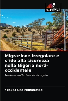Paperback Migrazione irregolare e sfide alla sicurezza nella Nigeria nord-occidentale [Italian] Book