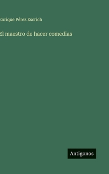 El maestro de hacer comedias (Spanish Edition)