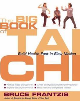 Paperback The Big Book of Tai Chi: Build Health Fast in Slow Motion Book