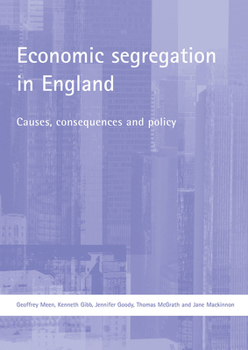 Paperback Economic Segregation in England: Causes, Consequences and Policy Book