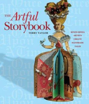 Paperback The Artful Storybook: Mixed-Media Artists Create Handmade Tales Book