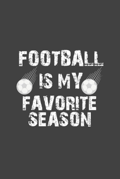 Paperback Football Is My Favorite Season: Writing Notebook Journal, Appreciation Notebook, Black Cover 6x9 Notebook Book