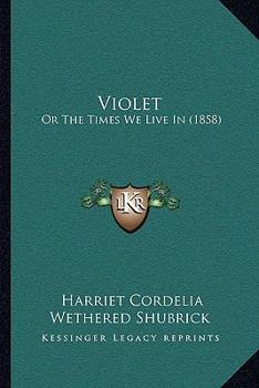 Violet: Or The Times We Live In