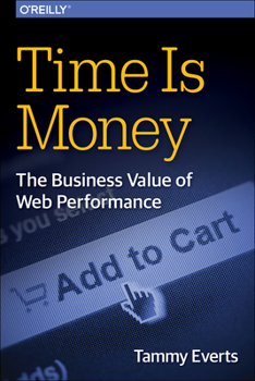Paperback Time Is Money: The Business Value of Web Performance Book
