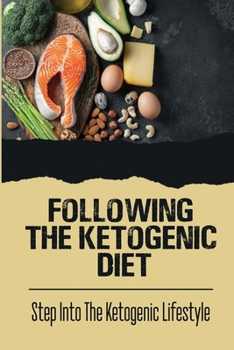 Paperback Following The Ketogenic Diet: Step Into The Ketogenic Lifestyle Book