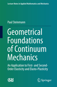 Paperback Geometrical Foundations of Continuum Mechanics: An Application to First- And Second-Order Elasticity and Elasto-Plasticity Book
