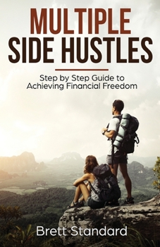 Paperback Multiple Side Hustles: Step by Step Guide to Achieving Financial Freedom Book