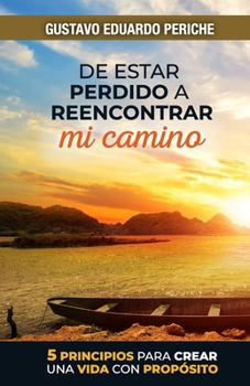 Paperback De estar perdido a reencontrar mi camino: 5 principios para crear una vida con propósito [Spanish] Book