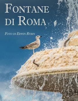 Paperback Fontane di Roma: 444 immagini di 101 fontane di Roma e del Lazio [Italian] Book
