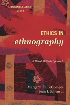 Ethics in Ethnography: A Mixed Methods Approach - Book #6 of the Ethnographer's Toolkit