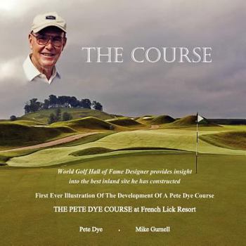 Paperback The Course: The Pete Dye Course at French Lick Resort Book