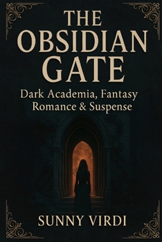 The Obsidian Gate: A Dark Academia Romantasy of Secrets, Shadows & Forbidden Magic