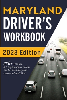 Paperback Maryland Driver's Workbook: 320+ Practice Driving Questions to Help You Pass the Maryland Learner's Permit Test Book