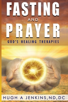 Paperback Fasting and Prayer: God's Healing Therapies Book