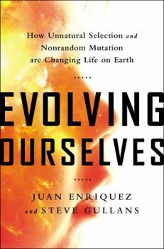 Hardcover Evolving Ourselves: How Unnatural Selection and Nonrandom Mutation Are Changing Life on Earth Book