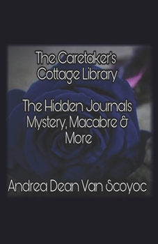 Paperback The Caretaker's Cottage Library: The Hidden Journals Mystery, Macabre and More Book