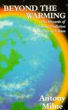 Paperback Beyond the Warming: The Hazards of Climate Prediction in the Age of Chaos Book