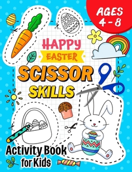 Paperback Happy Easter Scissor Skills Activity Book for Kids: Coloring and Cutting Practice for Boy and Girls Book