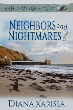 Neighbors and Nightmares - Book #14 of the Isle of Man Ghostly Cozy