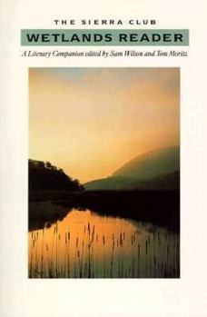 Paperback The Sierra Club Wetlands Reader: A Literary Companion Book