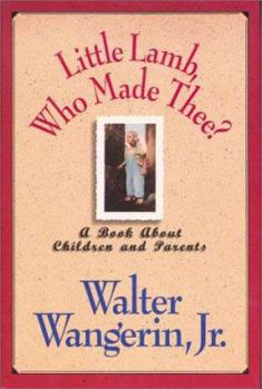 Hardcover Little Lamb, Who Made Thee?: A Book about Children and Parents Book