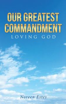 Paperback Our Greatest Commandment: Loving God Book