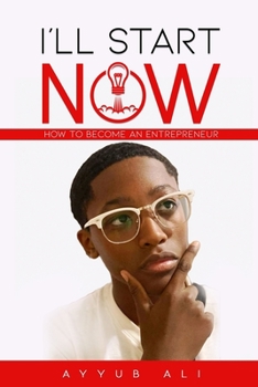 Paperback I'll Start Now: How to become a young entrepreneur Book