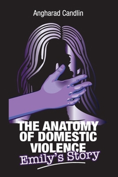The Anatomy Of Domestic Violence: Emily's Story
