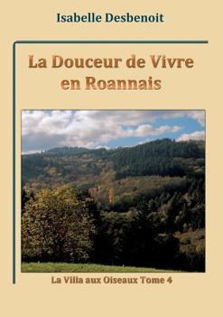 Paperback La Douceur de Vivre en Roannais: La Villa aux Oiseaux tome 4 [French] Book