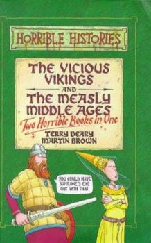 Vicious Vikings and Measly Middle Ages (Horrible Histories) - Book  of the Horrible Histories Collections